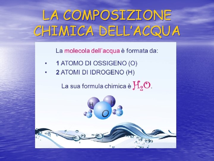 LA COMPOSIZIONE CHIMICA DELL’ACQUA LA COMPOSIZIONE CHIMICA DELL’ACQUA