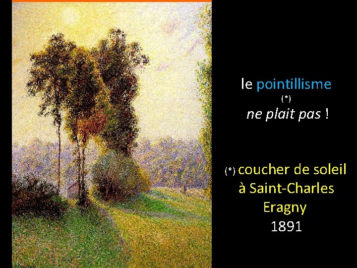 le pointillisme (*) ne plait pas ! coucher de soleil à Saint-Charles Eragny 1891