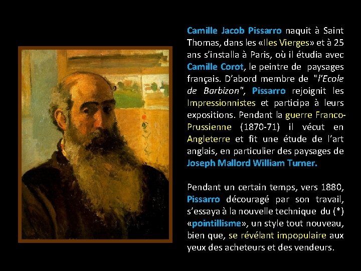 Camille Jacob Pissarro naquit à Saint Thomas, dans les «Iles Vierges» et à 25