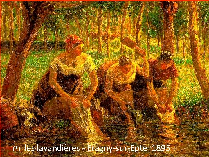 (*) les lavandières - Eragny-sur-Epte 1895 