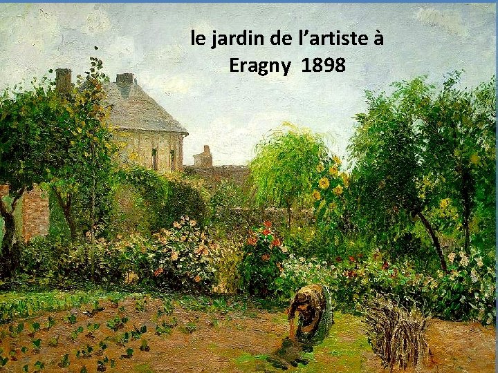 le jardin de l’artiste à Eragny 1898 