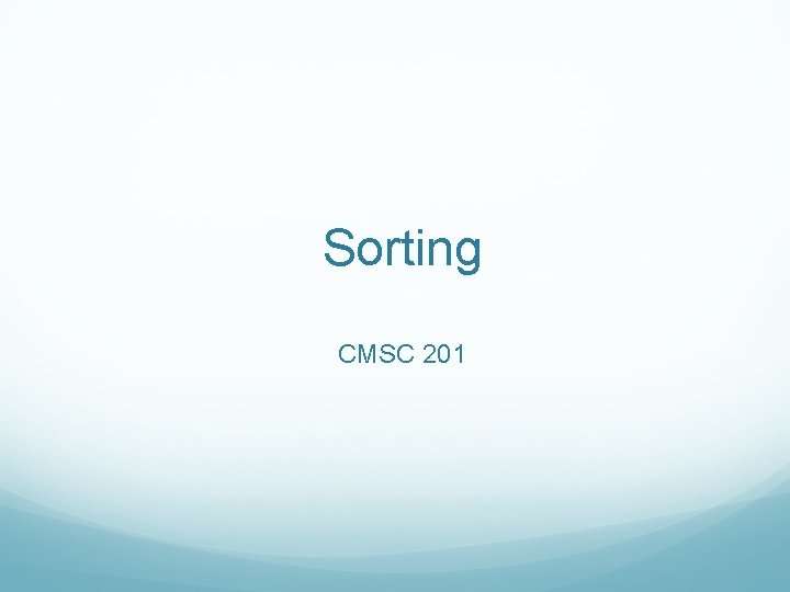 Sorting CMSC 201 