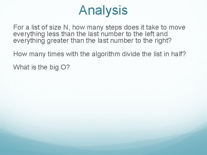 Analysis For a list of size N, how many steps does it take to