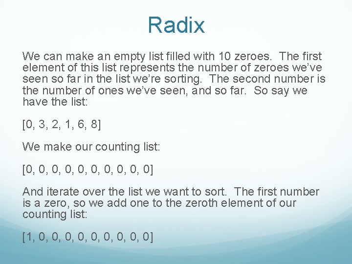Radix We can make an empty list filled with 10 zeroes. The first element