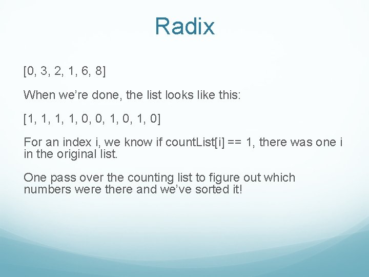 Radix [0, 3, 2, 1, 6, 8] When we’re done, the list looks like