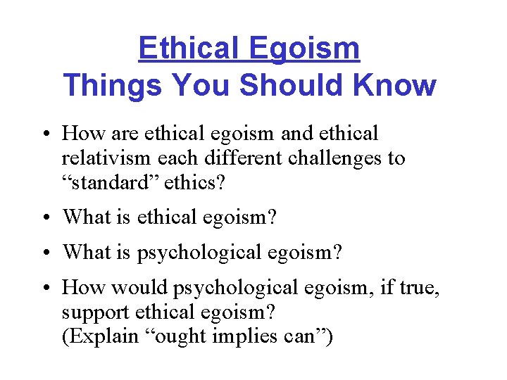 Ethical Egoism Things You Should Know • How are ethical egoism and ethical relativism