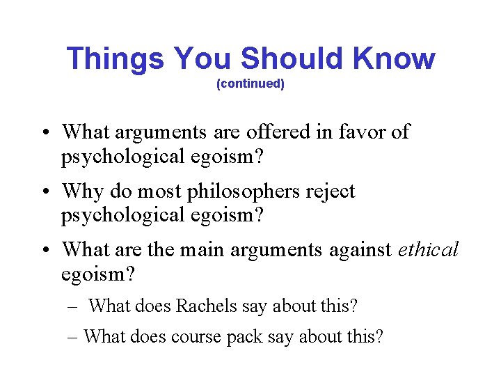 Things You Should Know (continued) • What arguments are offered in favor of psychological