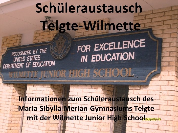 Schüleraustausch Telgte-Wilmette Informationen zum Schüleraustausch des Maria-Sibylla-Merian-Gymnasiums Telgte mit der Wilmette Junior High School