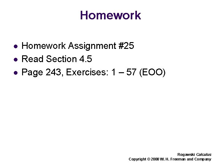 Homework l l l Homework Assignment #25 Read Section 4. 5 Page 243, Exercises: