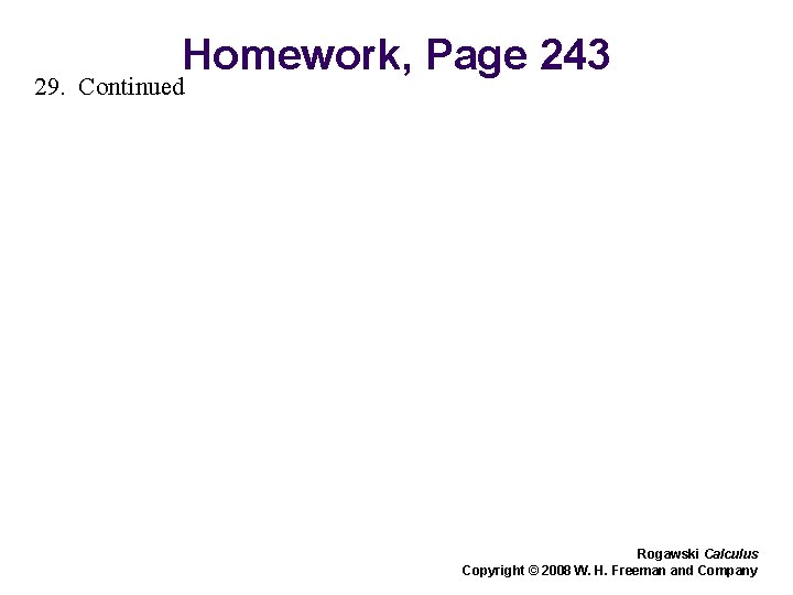 Homework, Page 243 29. Continued Rogawski Calculus Copyright © 2008 W. H. Freeman and