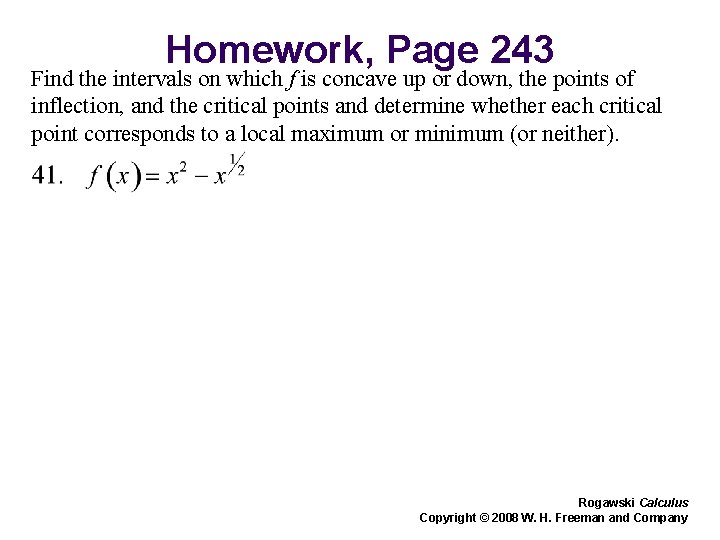 Homework, Page 243 Find the intervals on which f is concave up or down,