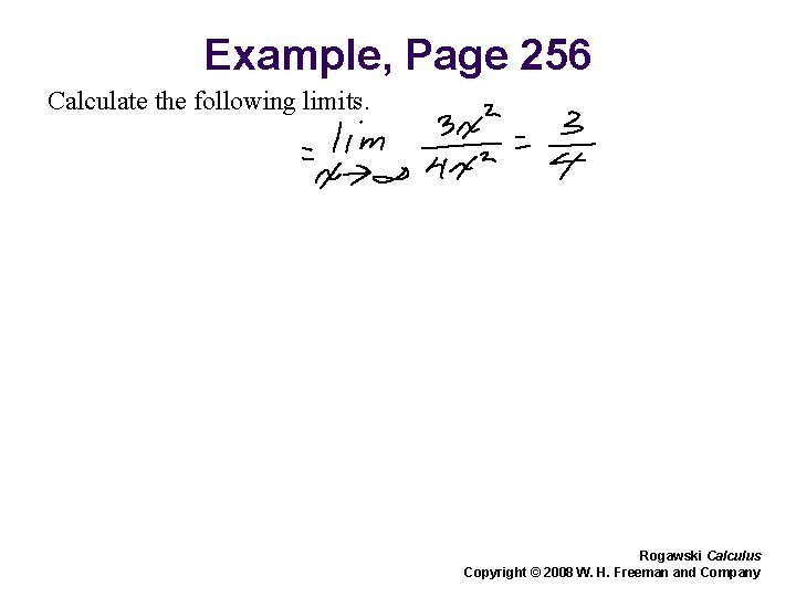 Example, Page 256 Calculate the following limits. Rogawski Calculus Copyright © 2008 W. H.