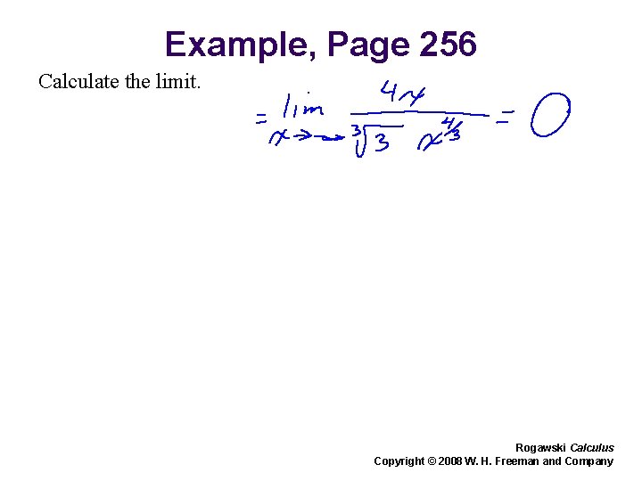 Example, Page 256 Calculate the limit. Rogawski Calculus Copyright © 2008 W. H. Freeman