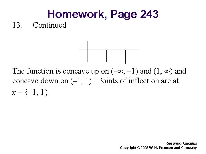 Homework, Page 243 13. Continued The function is concave up on (–∞, – 1)