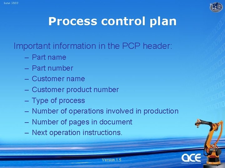 Process control plan Important information in the PCP header: – – – – Part