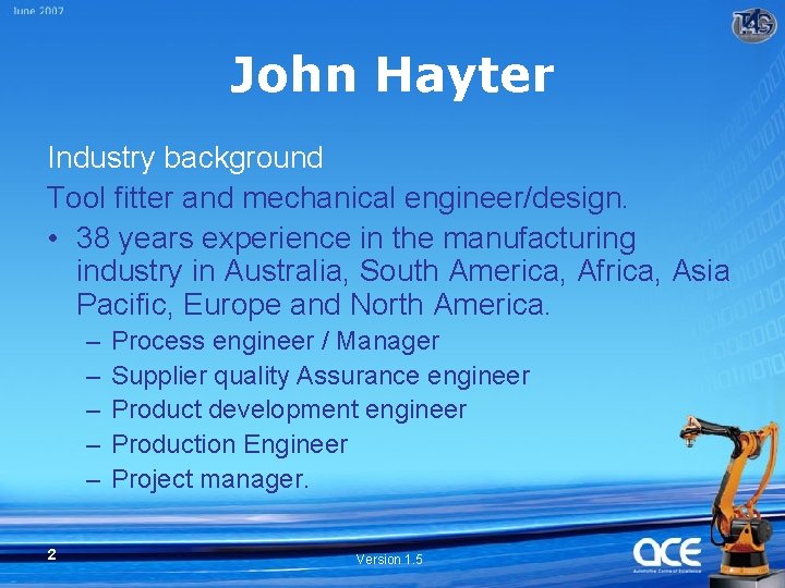 John Hayter Industry background Tool fitter and mechanical engineer/design. • 38 years experience in