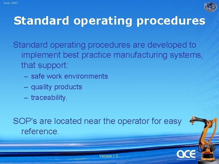 Standard operating procedures are developed to implement best practice manufacturing systems, that support: –