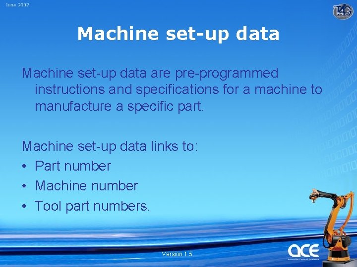 Machine set-up data are pre-programmed instructions and specifications for a machine to manufacture a