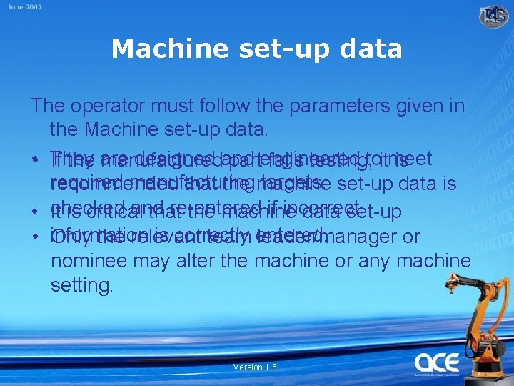 Machine set-up data The operator must follow the parameters given in the Machine set-up