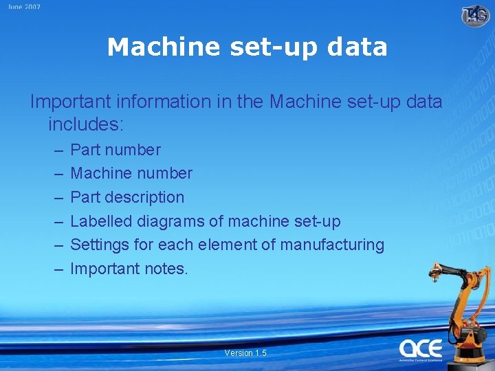 Machine set-up data Important information in the Machine set-up data includes: – – –