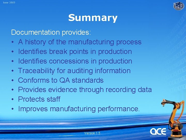 Summary Documentation provides: • A history of the manufacturing process • Identifies break points