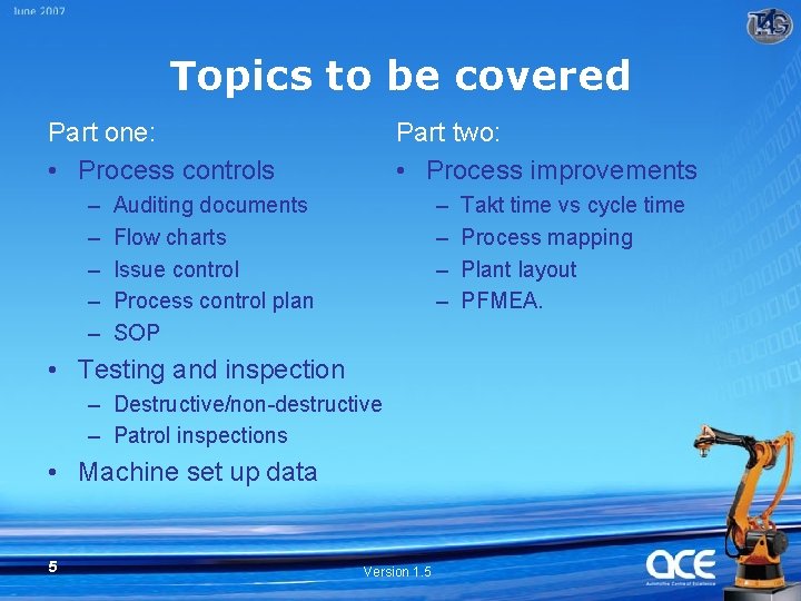 Topics to be covered Part one: • Process controls – – – Part two: