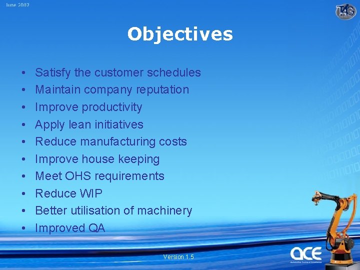 Objectives • • • Satisfy the customer schedules Maintain company reputation Improve productivity Apply