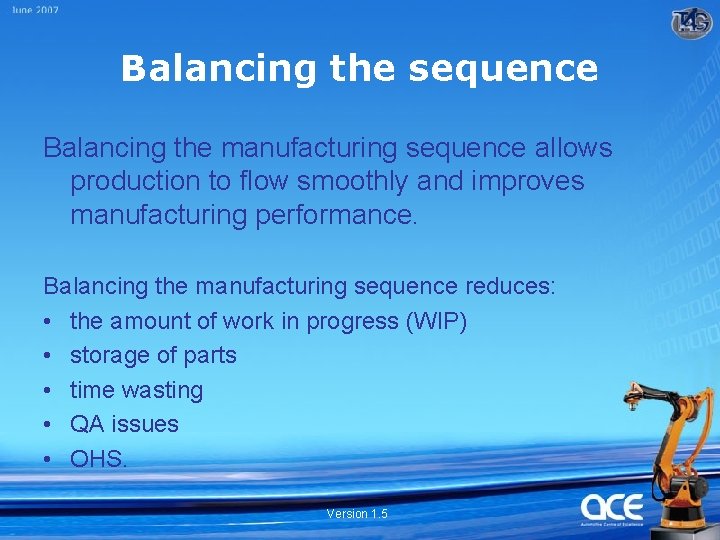 Balancing the sequence Balancing the manufacturing sequence allows production to flow smoothly and improves