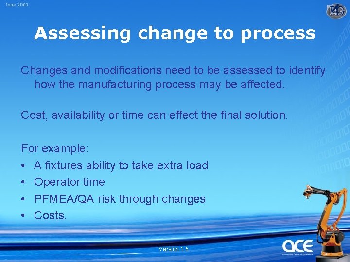 Assessing change to process Changes and modifications need to be assessed to identify how