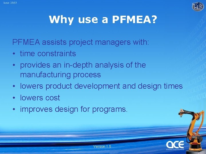 Why use a PFMEA? PFMEA assists project managers with: • time constraints • provides