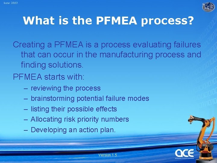 What is the PFMEA process? Creating a PFMEA is a process evaluating failures that