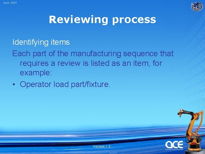 Reviewing process Identifying items Each part of the manufacturing sequence that requires a review