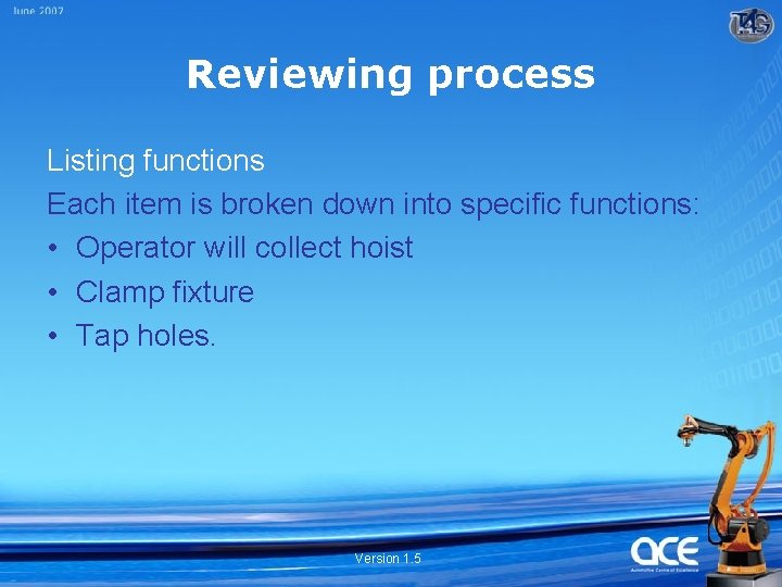 Reviewing process Listing functions Each item is broken down into specific functions: • Operator