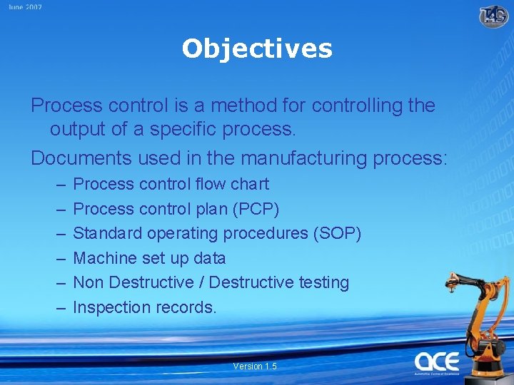 Objectives Process control is a method for controlling the output of a specific process.