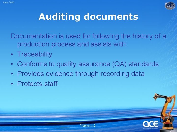 Auditing documents Documentation is used for following the history of a production process and