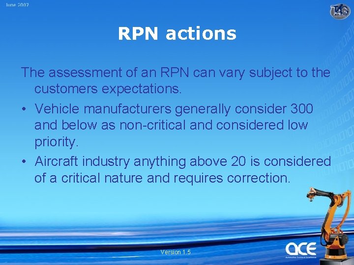 RPN actions The assessment of an RPN can vary subject to the customers expectations.