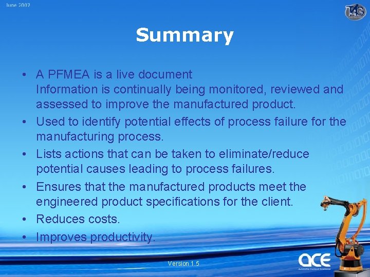 Summary • A PFMEA is a live document Information is continually being monitored, reviewed