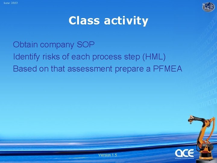 Class activity Obtain company SOP Identify risks of each process step (HML) Based on