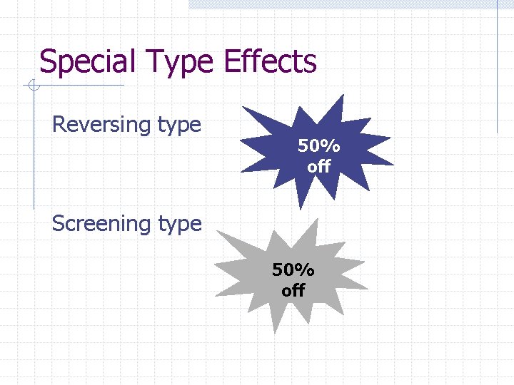 Special Type Effects Reversing type 50% off Screening type 50% off 