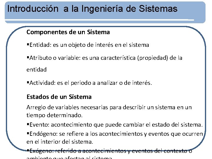 Introducción a la Ingeniería de Sistemas Componentes de un Sistema §Entidad: es un objeto