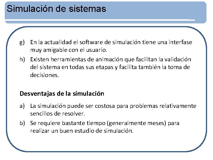 Simulación de sistemas g) En la actualidad el software de simulación tiene una interfase