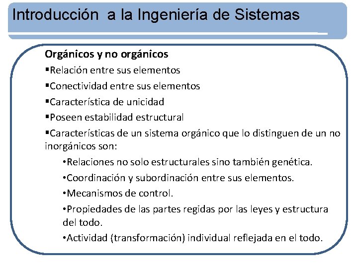 Introducción a la Ingeniería de Sistemas Orgánicos y no orgánicos §Relación entre sus elementos