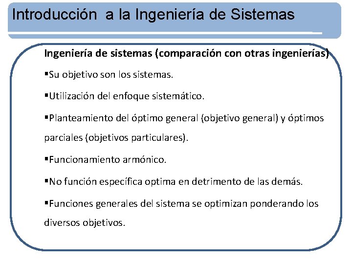 Introducción a la Ingeniería de Sistemas Ingeniería de sistemas (comparación con otras ingenierías) §Su