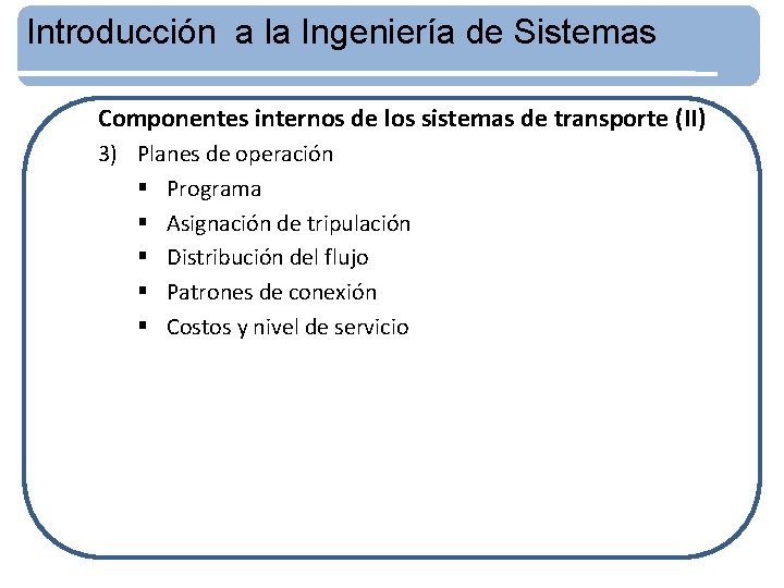Introducción a la Ingeniería de Sistemas Componentes internos de los sistemas de transporte (II)