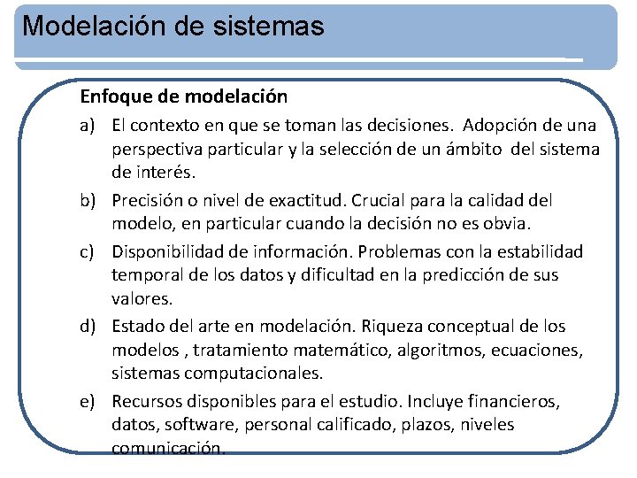 Modelación de sistemas Enfoque de modelación a) El contexto en que se toman las