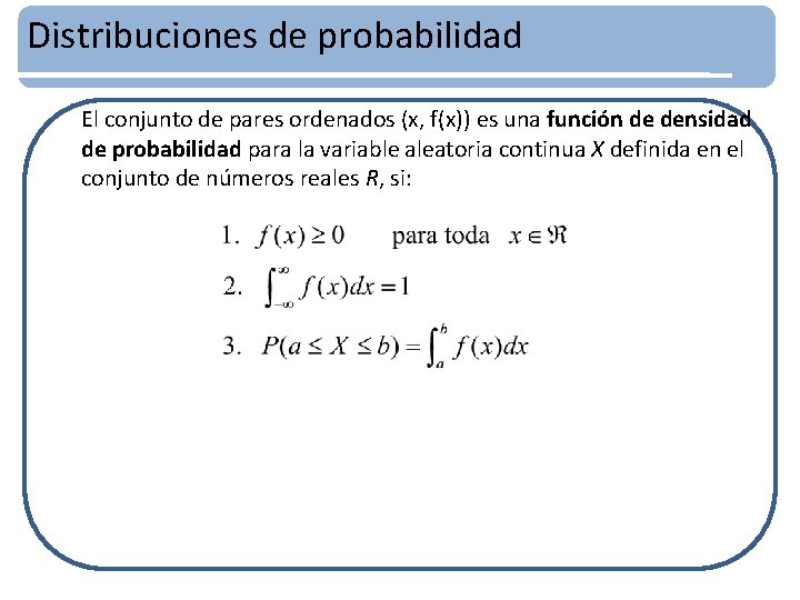 Distribuciones de probabilidad El conjunto de pares ordenados (x, f(x)) es una función de