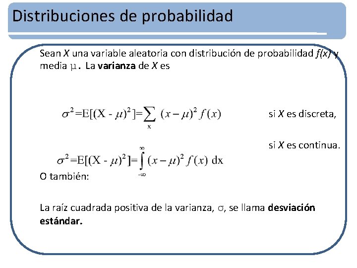 Distribuciones de probabilidad Sean X una variable aleatoria con distribución de probabilidad f(x) y