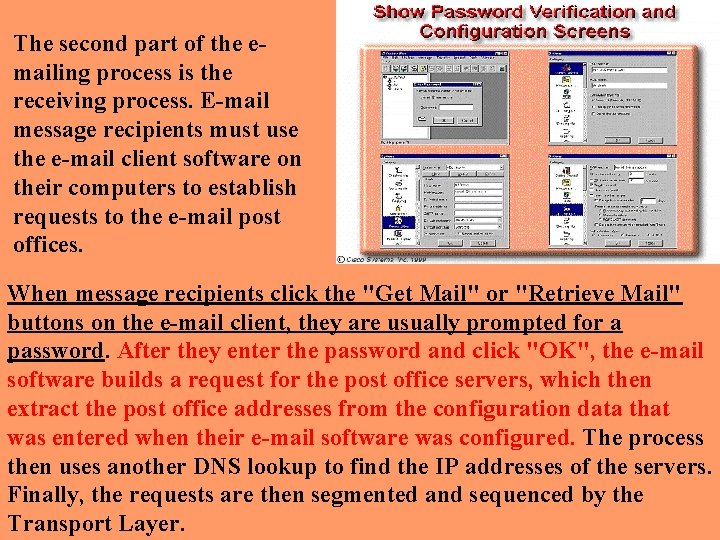 The second part of the emailing process is the receiving process. E-mail message recipients