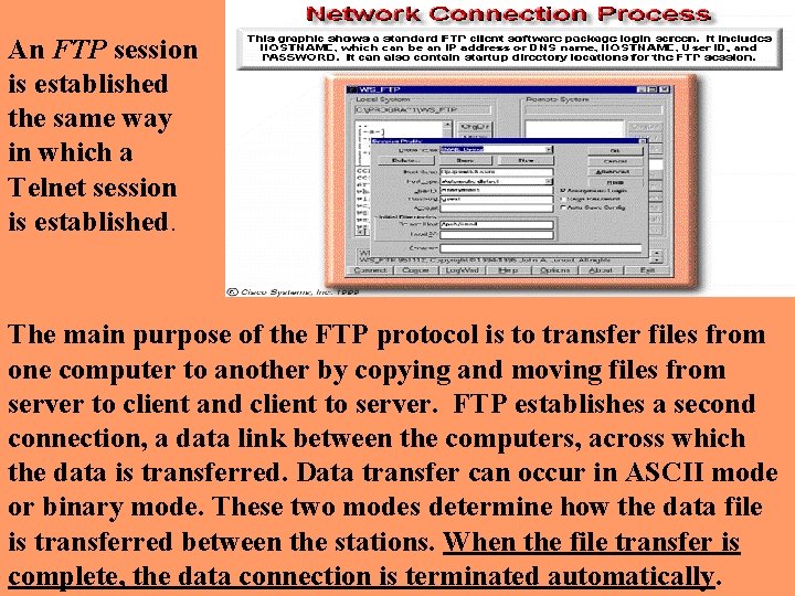 An FTP session is established the same way in which a Telnet session is