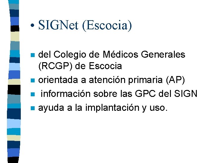  • SIGNet (Escocia) n n del Colegio de Médicos Generales (RCGP) de Escocia